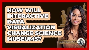 How Will Interactive Data Visualization Change Science Museums? - Inside Museum Walls