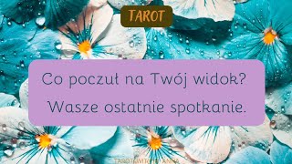 🌻Co poczuł na Twój widok? Wasze ostatnie spotkanie.🌻 #tarot #karty #wiedźma #wróżba #wróżka #crush