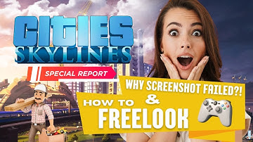 How to freelook, why screenshot failed? Cities: Skylines (Xbox One)