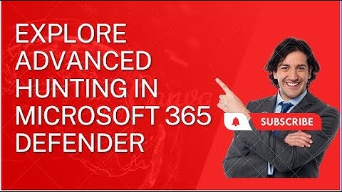 EXPLORE ADVANCED HUNTING IN MICROSOFT 365 DEFENDER