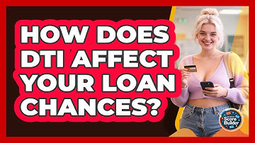 How Does DTI Affect Your Loan Chances? - Student Score Builder