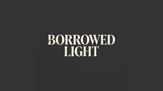 Borrowed Light