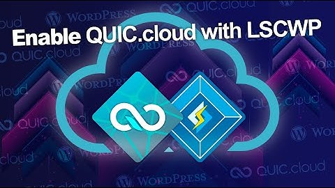 Enable QUIC.cloud with LiteSpeed Cache for WordPress