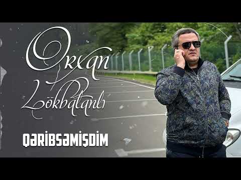 Orxan Lokbatanli - Qeribsemisdim (Official Audio)