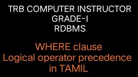 RDBMS where clause LOGICAL OPERATOR precedence/Trb Computer instructor Grade-I 2021