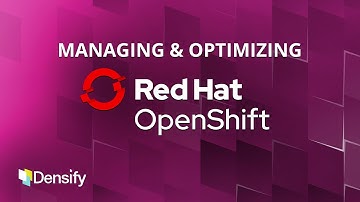 Managing  & Optimizing Containers at Scale with OpenShift & Densify
