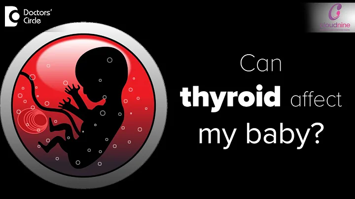 Can thyroid during pregnancy affect baby|Thyroid Effects on Baby in Pregnancy-Dr.Shefali Tyagi of C9 - DayDayNews