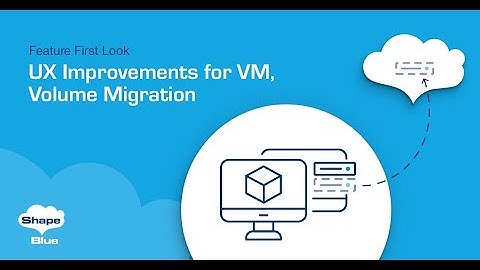 UX Improvements for VM and Volume Migration | CloudStack Feature First Look