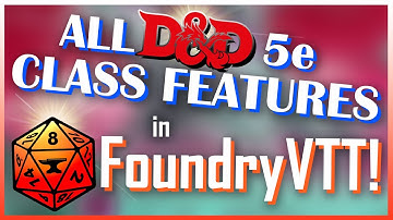 Create ANY 5e Class Feature in Foundry VTT! - Tutorial Video