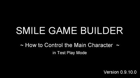 [SMILE GAME BUILDER] - How to Control the Main Character