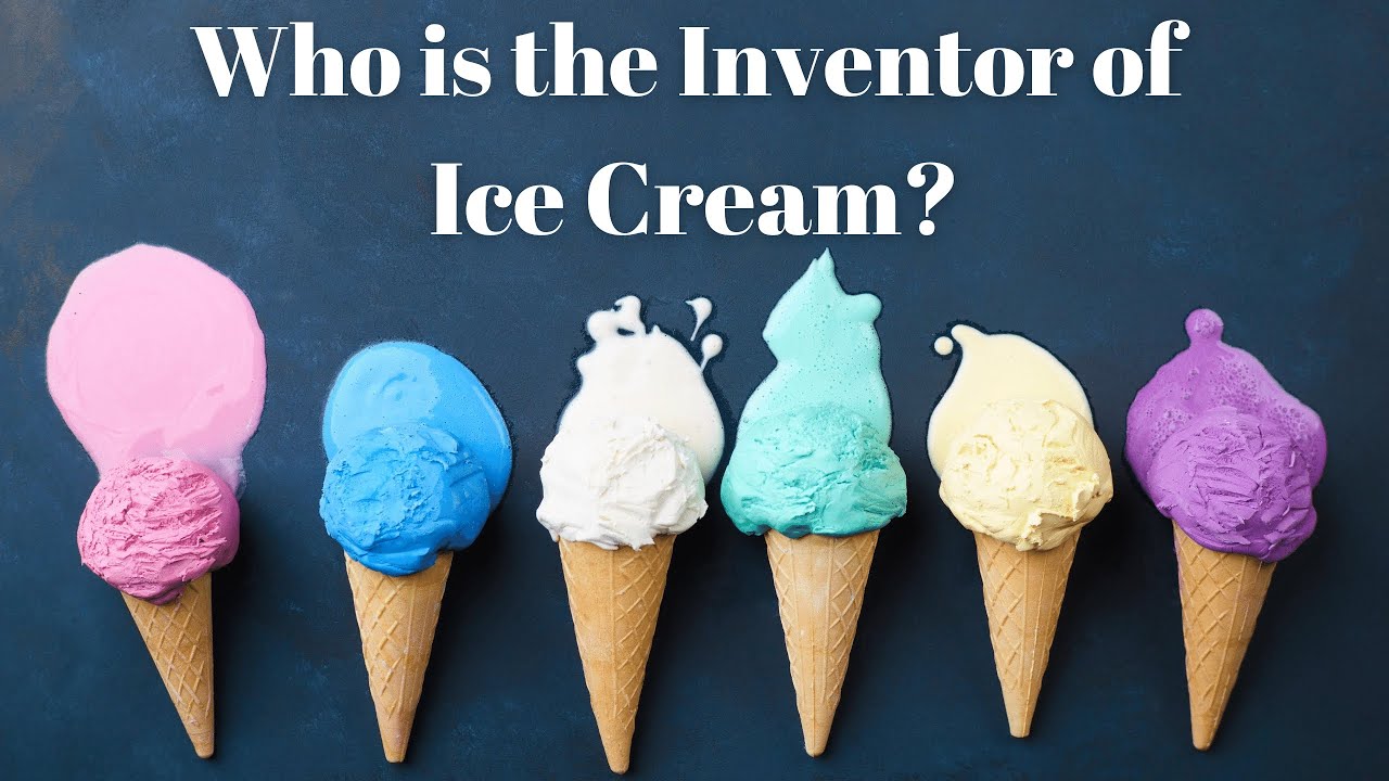 Ice Cream I Who Is The Inventor of Ice Cream? I Mystery!!!!! YouTube