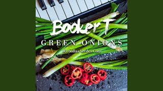 Green Onions (Cebollas Verdes Extended Cut)