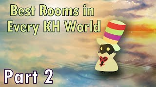 Best Rooms in Every Kingdom Hearts World (Part 2)