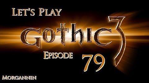 GOTHIC 3 - Part 79 [Orcs and Ancestors] Let