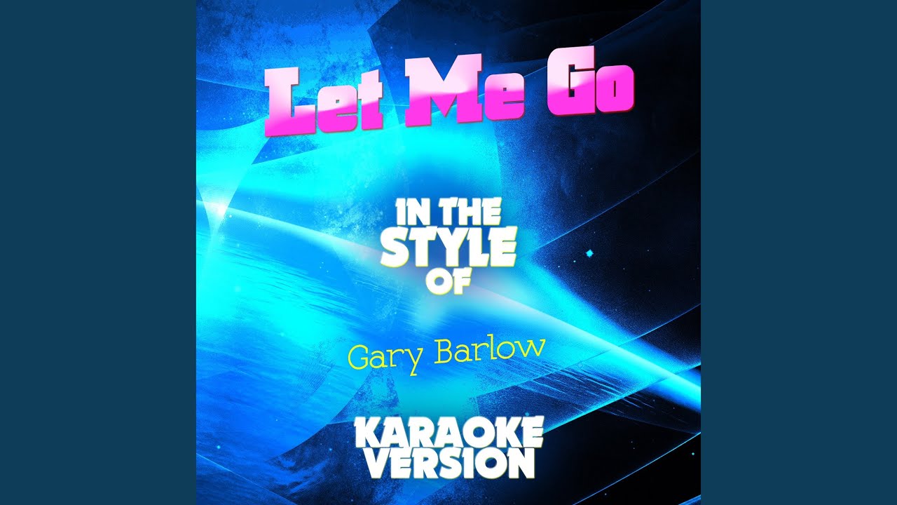 Gary Barlow Let Me Go Karaoke