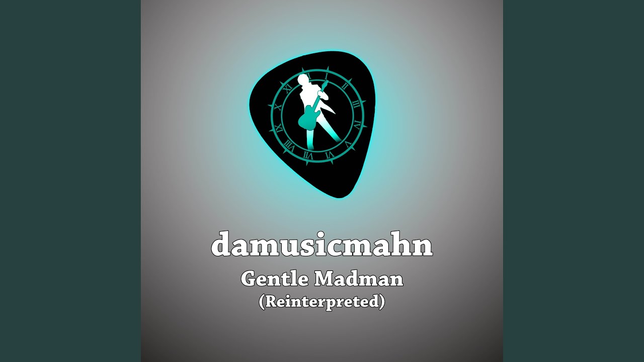 Gentle Madman (Reinterpreted)