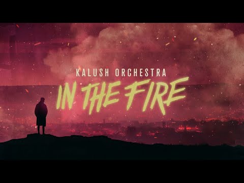 Kalush Orchestra - In the fire