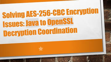 Solving AES-256-CBC Encryption Issues: Java to OpenSSL Decryption Coordination