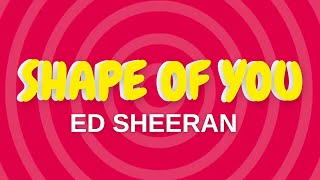 Ed Sheeran - Shape of You (Lyrics)