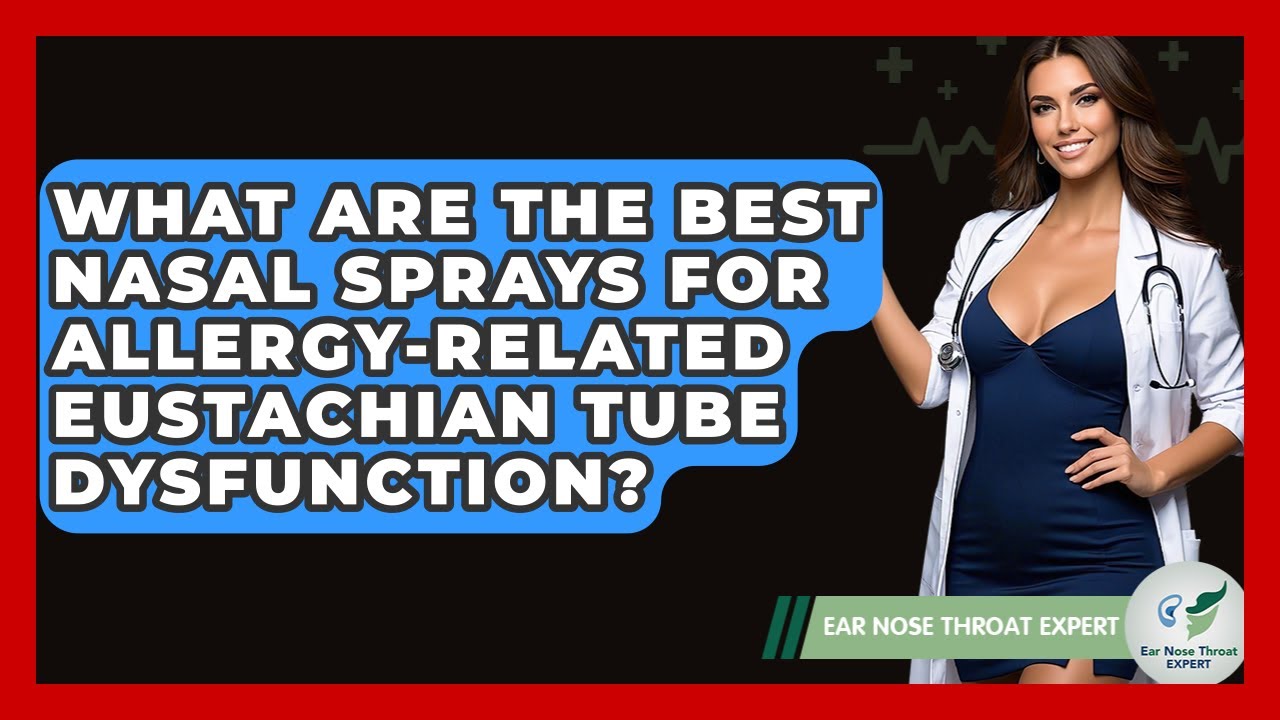 Best Nasal Spray For Eustachian Tube Dysfunction