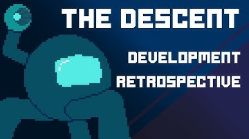 The Descent: Game Development Retrospective