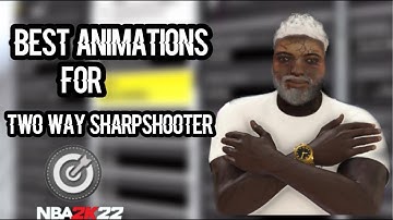 BEST ANIMATIONS FOR TWO-WAY SHARPSHOOTERS IN NBA 2K22!!! THESE ANIMATIONS WILL MAKE YOU A GOD!!!