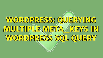 Wordpress: Querying multiple meta_keys in Wordpress SQL query