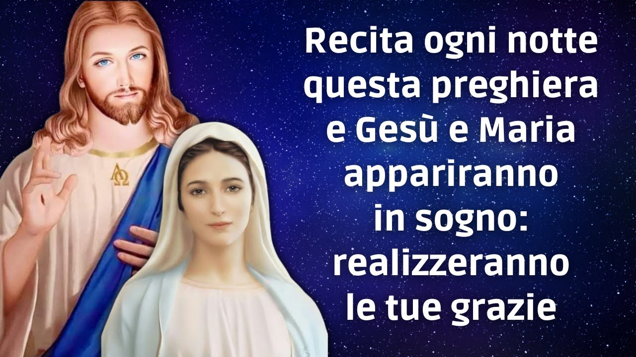 Recita ogni notte questa preghiera e Gesù e Maria appariranno in sogno: realizzeranno le tue grazie