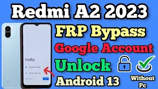 Redmi A2 Plus Frp Bypass Android 13 || Redmi A2+ unlock google lock 2023 || app not open solution