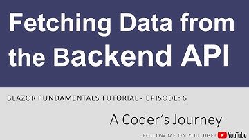 Blazor Fundamentals #6 - Fetching Data from the Backend API
