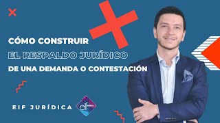 Cómo Construir El Respaldo Jurídico De Una Demanda O Contestación