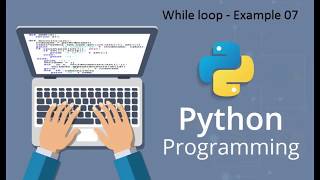 34 - while loop - Practice Example 07
