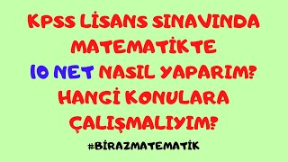 Kpss Li̇sans Sinavinda Matemati̇kte 10 Net Nasil Yaparim?Hangi̇ Konulara Çalişmaliyim?