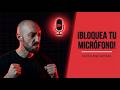 Bloquea tu micrófono: evita escuchas · 43.4
