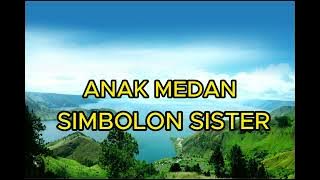 SIMBOLON SISTER - ANAK MEDAN (LIRIK)