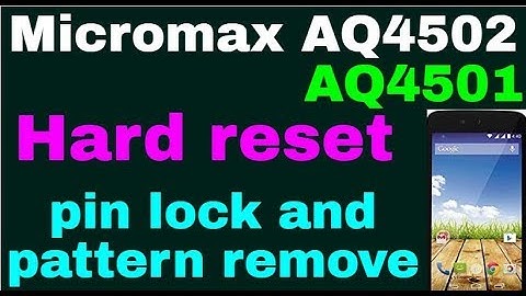 Micromax AQ4502 / AQ4501 Hard reset pin lock and pattern remove