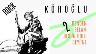 Benden selam olsun Bolu Beyi'ne 2 / KÖROĞLU / FARKLI FORMAT