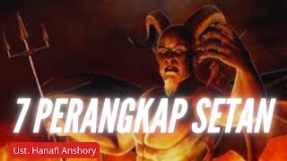 7 Perangkap Setan - Ust. Hanafi Anshory -