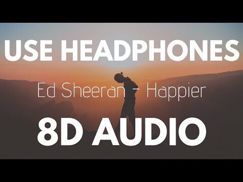 Ed Sheeran - Happier (8D AUDIO)