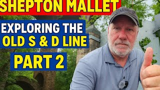 Shepton Mallet, Exploring the Disused S and D Line Part 2