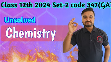 class 12 chemistry unsolved paper 2024 set-2 code 347(GA) | agrawal unsolved and rajeev unsolved