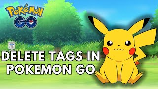 How to Delete Tags in Pokemon GO? 2024
