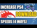 4 WAYS to INCREASE PS4 DOWNLOAD SPEEDS & DOWNLOAD GAMES FASTER! (BEST METHODS)