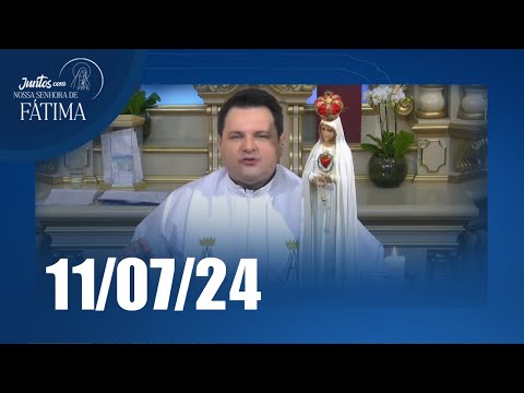Juntos com Nossa Senhora de Fátima | 11/07/2024
