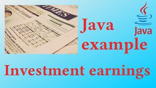 Investment earnings - Java example