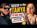 Baseer ke liye tanya ne kya kha 👏🏼🤔#tanyamittal #🎀🎀