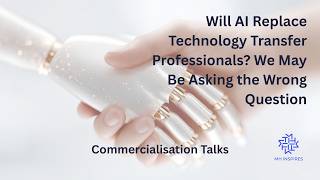 Will AI Replace Technology Transfer Professionals We May Be Asking the Wrong Question