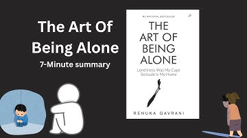 The Art Of Being Alone | Renuka Gavrani | 7-minute summary