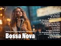 The Best Cover of Bossa Nova Songs Playlist 2024 🎵 Bossa Nova Popular Songs 💖 Cool Music