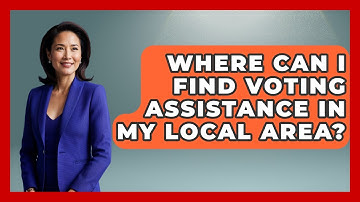 Where Can I Find Voting Assistance in My Local Area? | First Time Voter Expert News